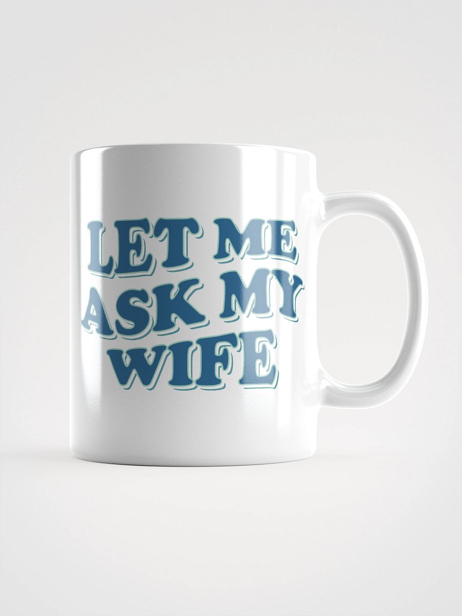 Let Me Ask My Wife - Mug product image (4)