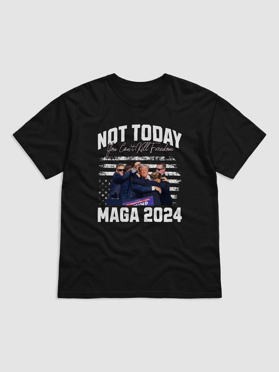 Not Today! You Can't Kill Freedom Maga 2024 Donald Trump Lives High Quality T-shirt Unisex product image (2)