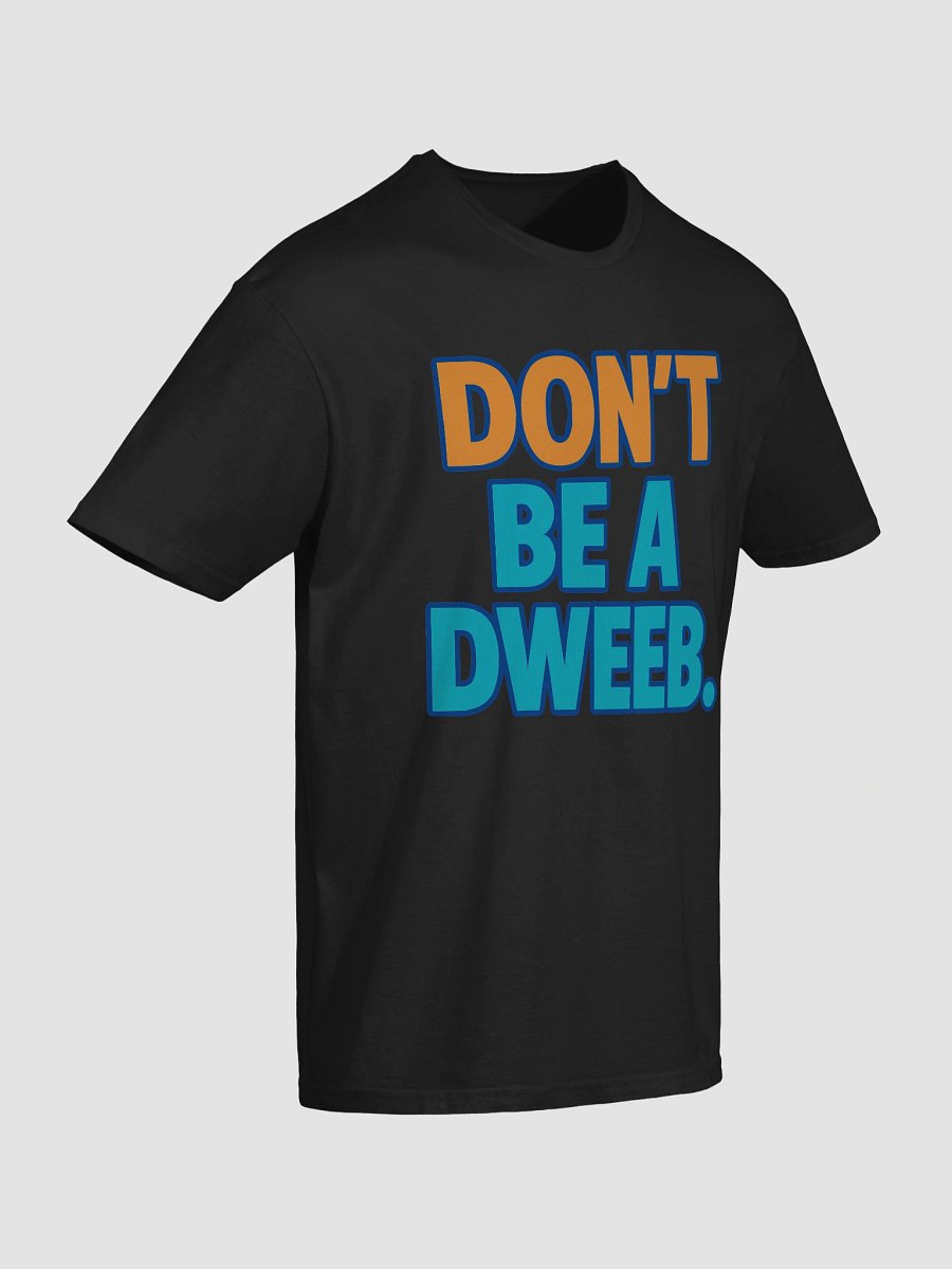 Don’t Be a Dweeb T-Shirt product image (4)