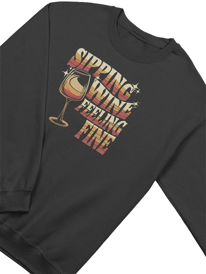 Retro "Sipping Wine, Feeling Fine" Sweatshirt – Funny Wine Quotes Pullover for Wine Lovers product image (1)