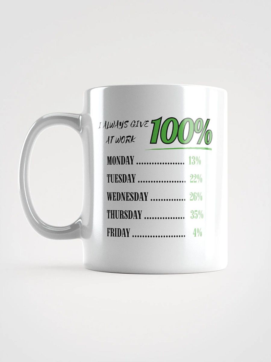 Sarcastic Work Mug – I Always Give 100% at Work product image (6)