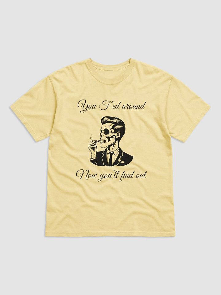 F'ed Around T-Shirt product image (1)