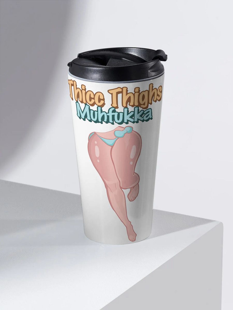 Thicc Thighs MF Travel Mug ver 2. product image (1)