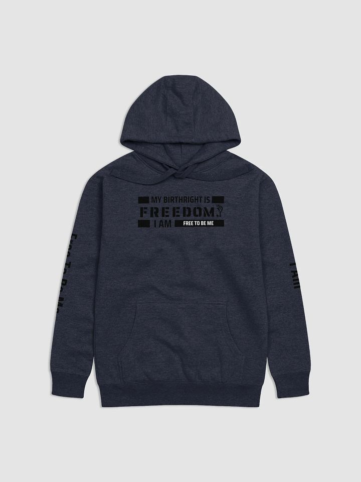 MY BIRTHRIGHT IS FREEDOM I AM FREE TO BE ME - Premium Hoodie product image (1)