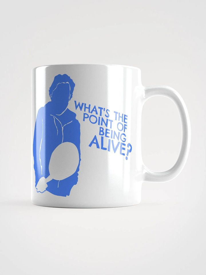 What's the Point of Being Alive? Mug product image (1)