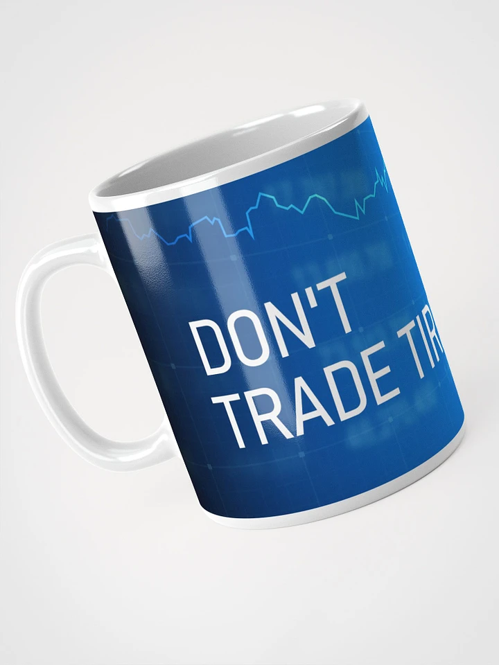 Don't Trade Tired Coffee Mug product image (1)
