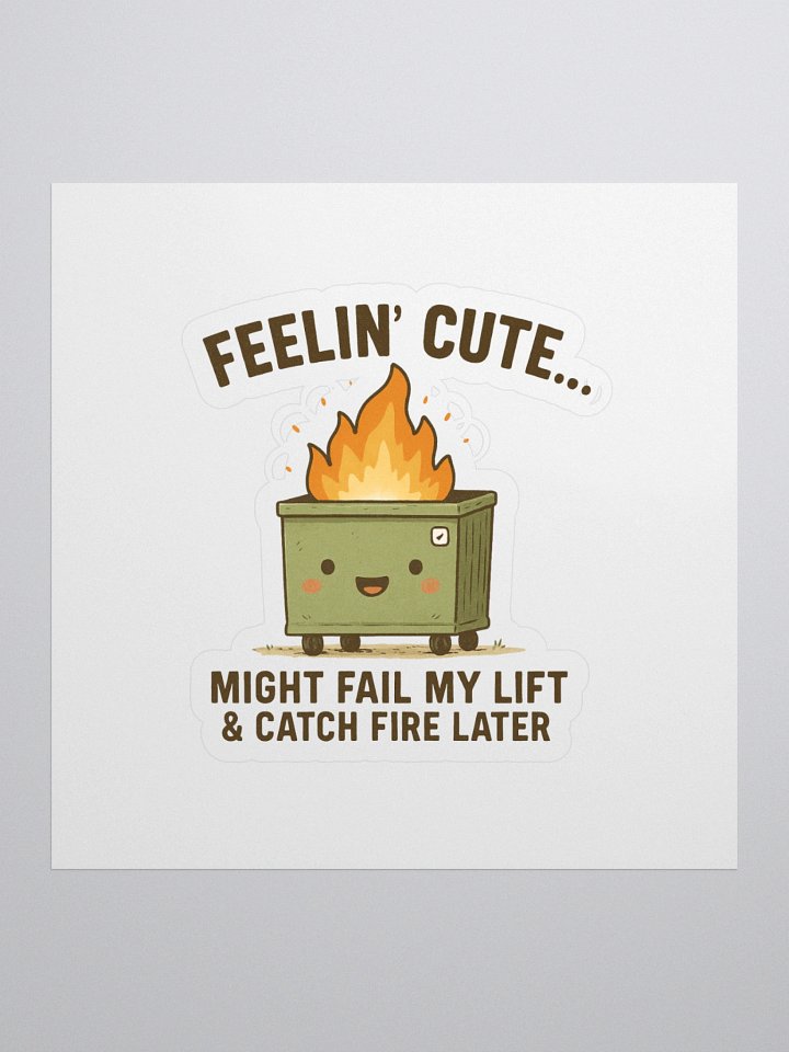 Feelin' Cute Dumpster Fire Sticker product image (1)