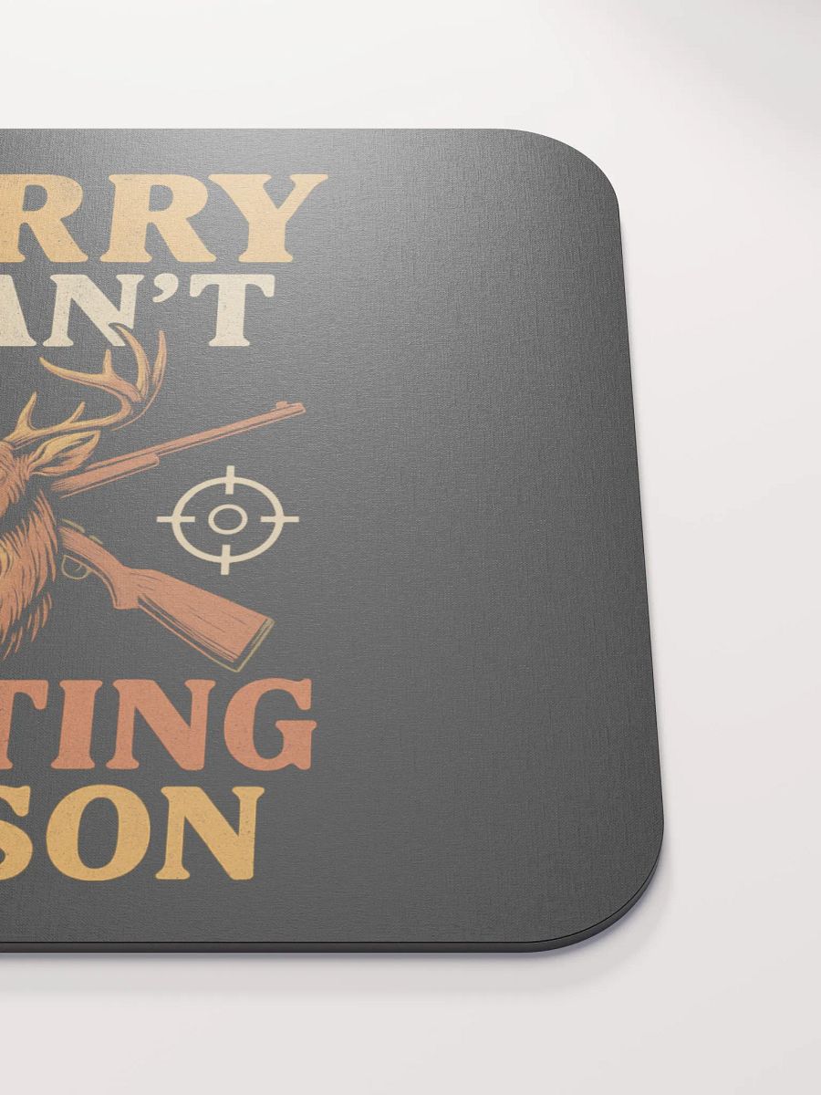 Deer Season Mouse Pad – Funny “Sorry I Can’t” Hunting Quote product image (5)