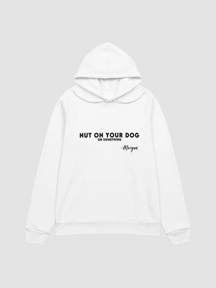 N*t on Your Dog Hoodie product image (1)