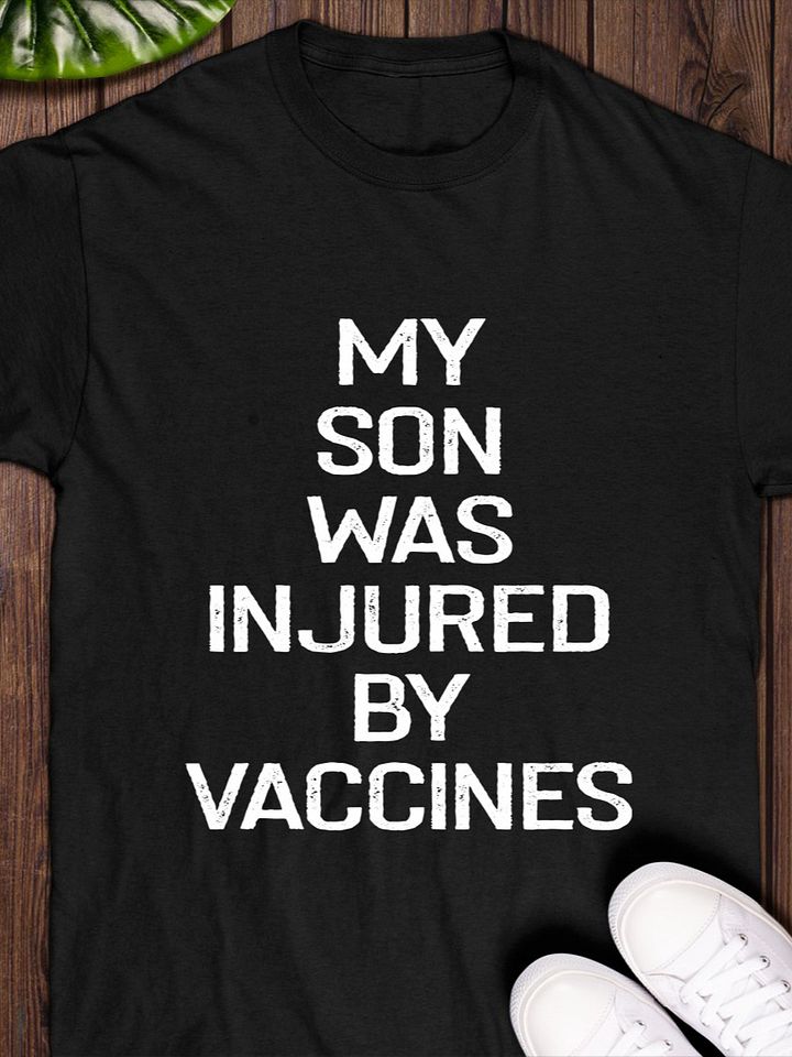 My Son Was Injured By Vaccines Shirt product image (1)