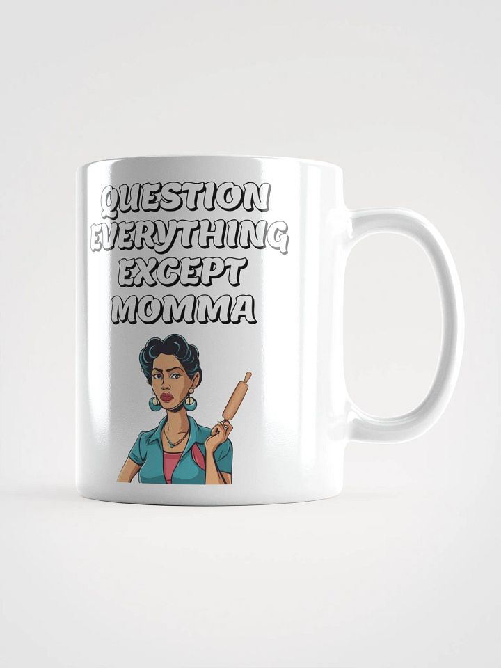 Question Everything Except Momma Funny White Mug product image (2)