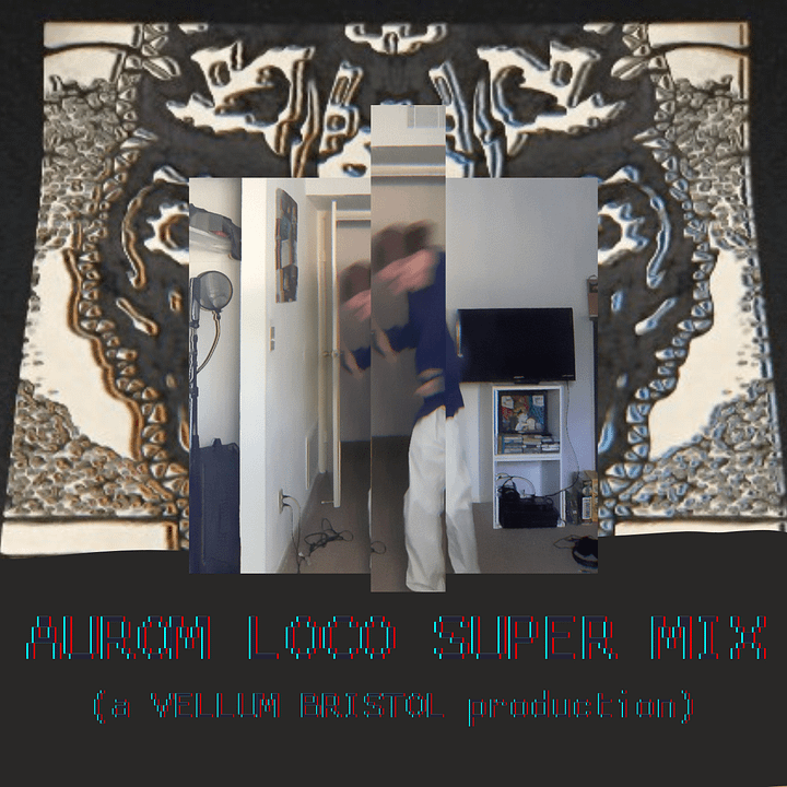 007- VELLUM BRISTOL'S AUROM LOCO SUPER MIX (BEATTAPE; 9/4/20) - Vellum Bristol product image (1)