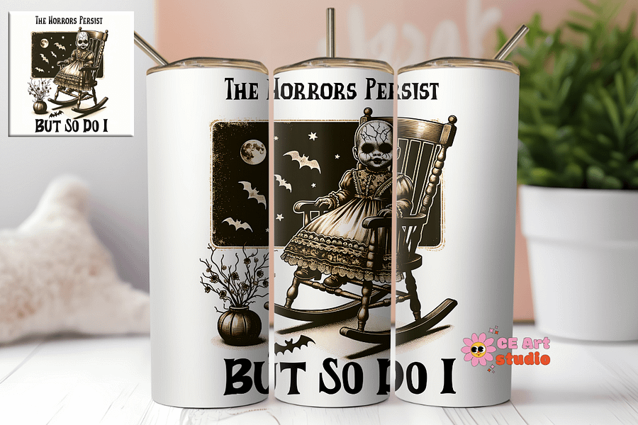 The Horrors Persist, But So Do I Tumbler Wrap PNG product image (1)