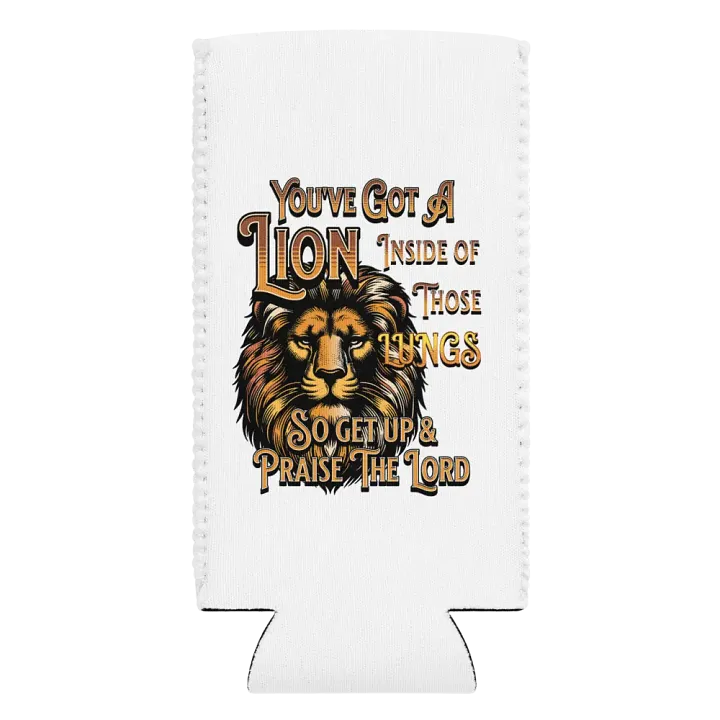 Youve Got A Lion Inside Of Those Lungs Roar Can Cooler product image (2)