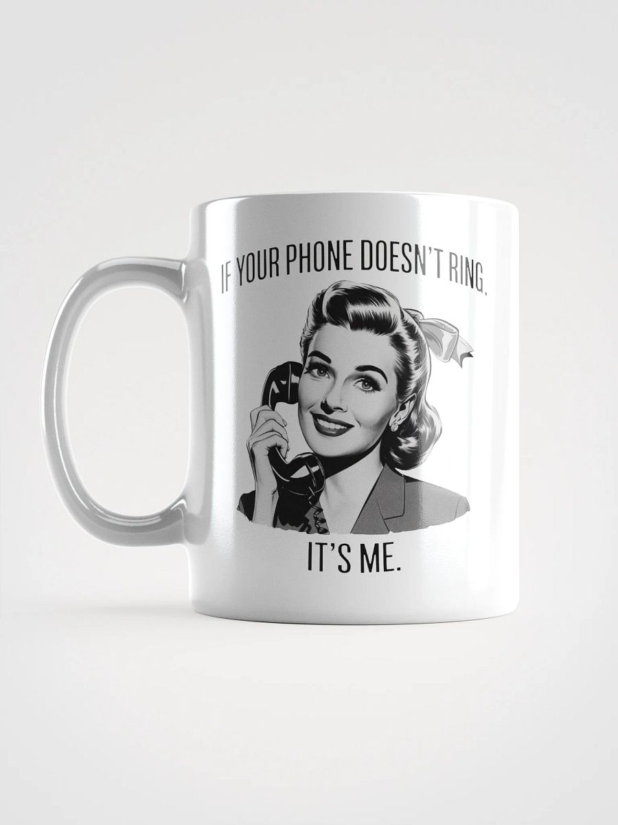 If Your Phone Doesn't Ring White Glossy Mug product image (18)