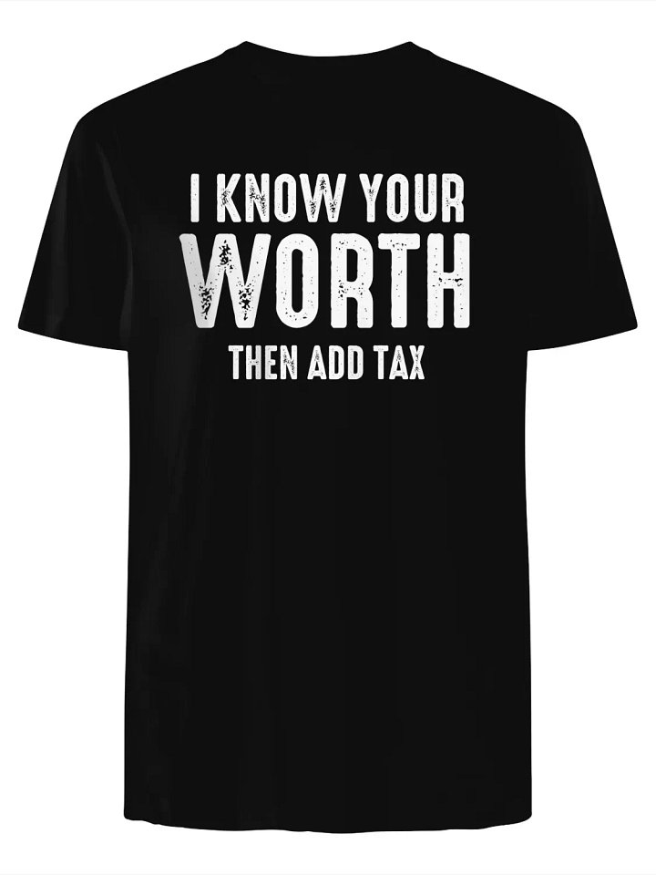 Know Your Worth Then Add Tax T-Shirt product image (1)