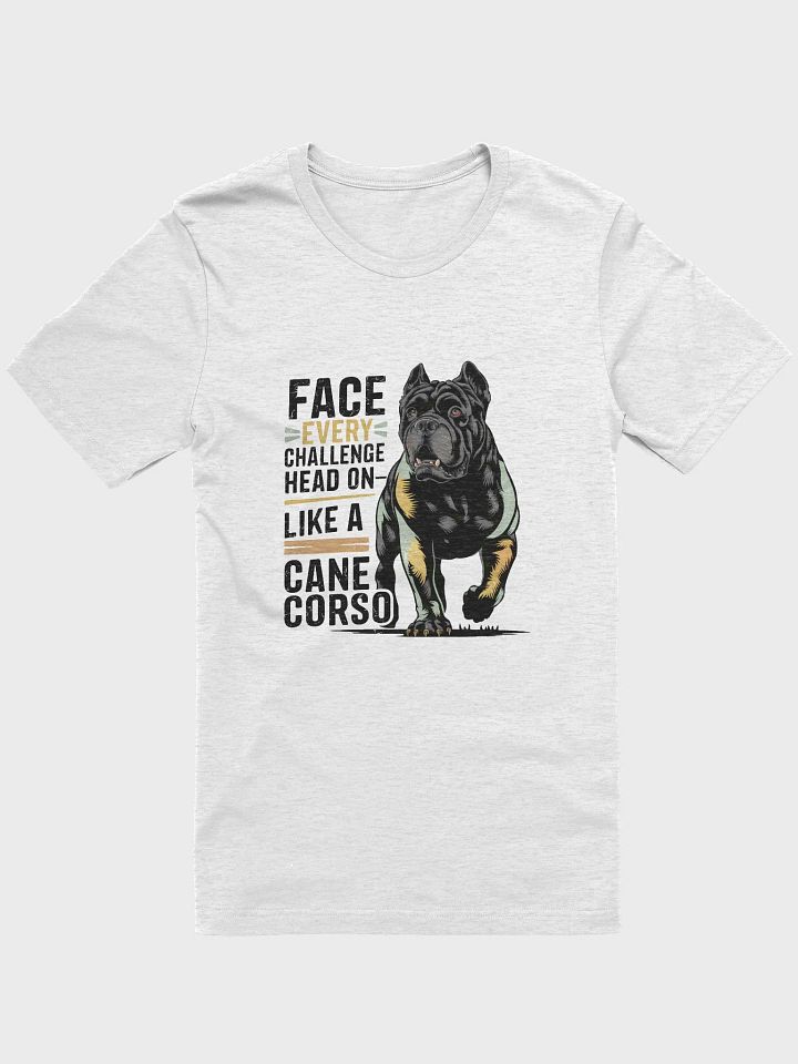 Face Every Challenge Head On Like a Cane Corso T-Shirt – Motivational Dog Lover Tee product image (1)