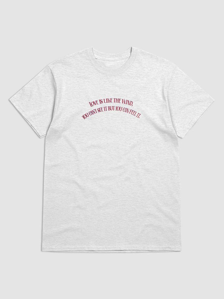 LOVE IS LIKE THE WIND, YOU CAN'T SEE IT BUT YOU CAN FEEL IT. product image (1)