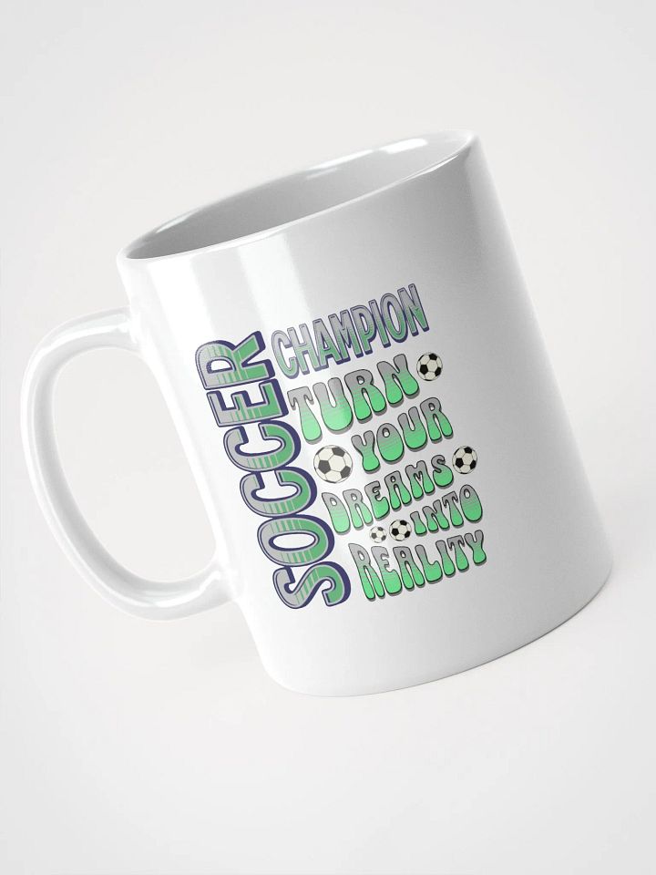 Soccer Champion Turn Your Dreams Into Reality Mug product image (2)