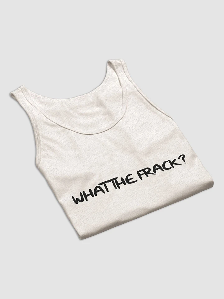 What The Frack? Tank product image (6)