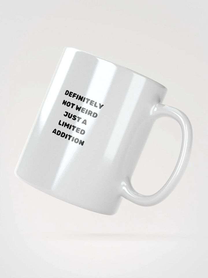 Definitely Not Weird, Just a limited Addition Mug product image (2)