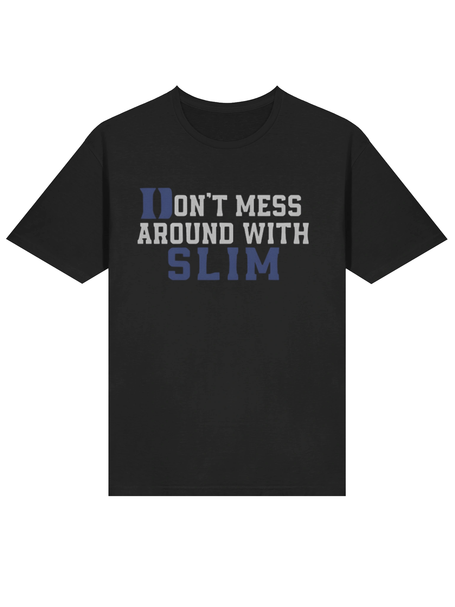 Don’t Mess Around With Slim T-Shirt product image (2)