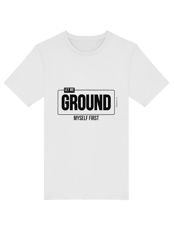 Let Me Ground Myself First White Tee product image (1)