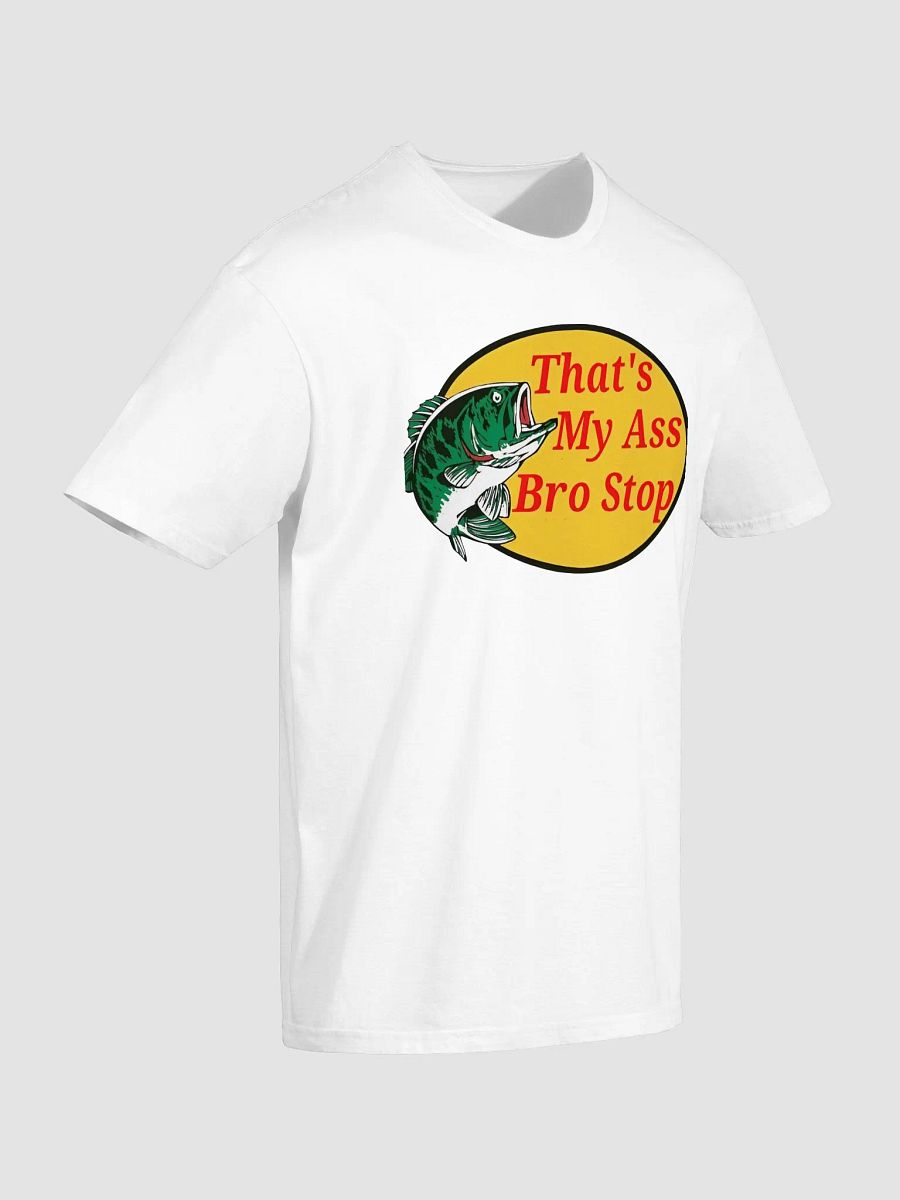 Thats My Ass Bro Stop Shirt product image (3)