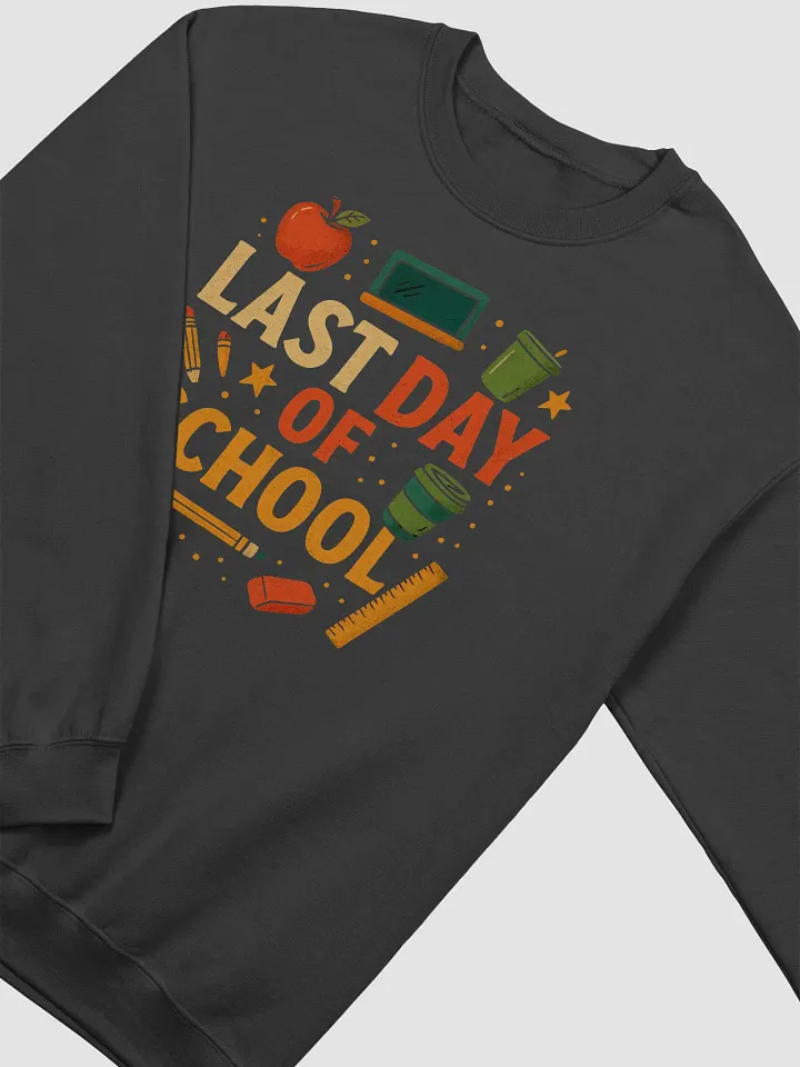 Last Day of School Sweatshirt – Funny End of Year Teacher Pullover product image (20)