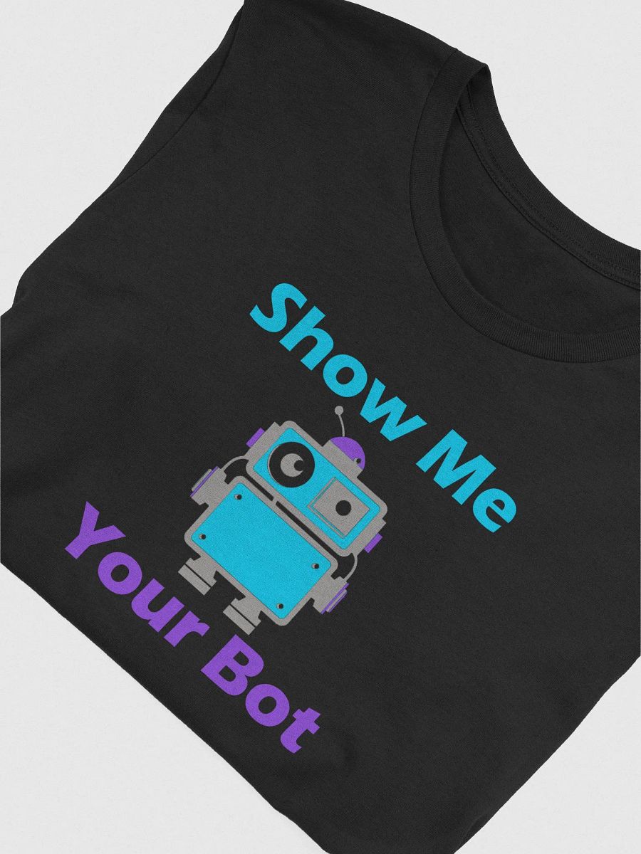 Show me Your Bot Tee product image (3)