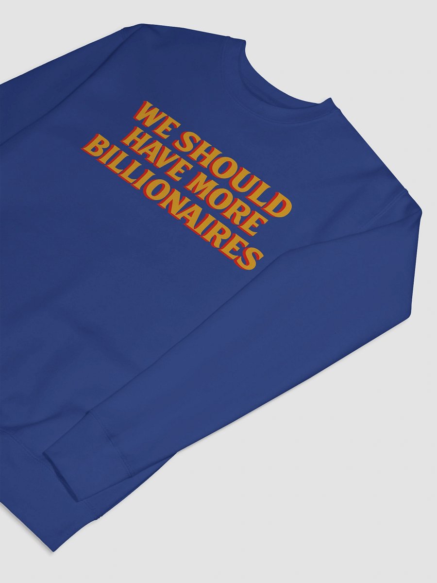 WE SHOULD HAVE MORE BILLIONAIRES SWEATSHIRT product image (13)