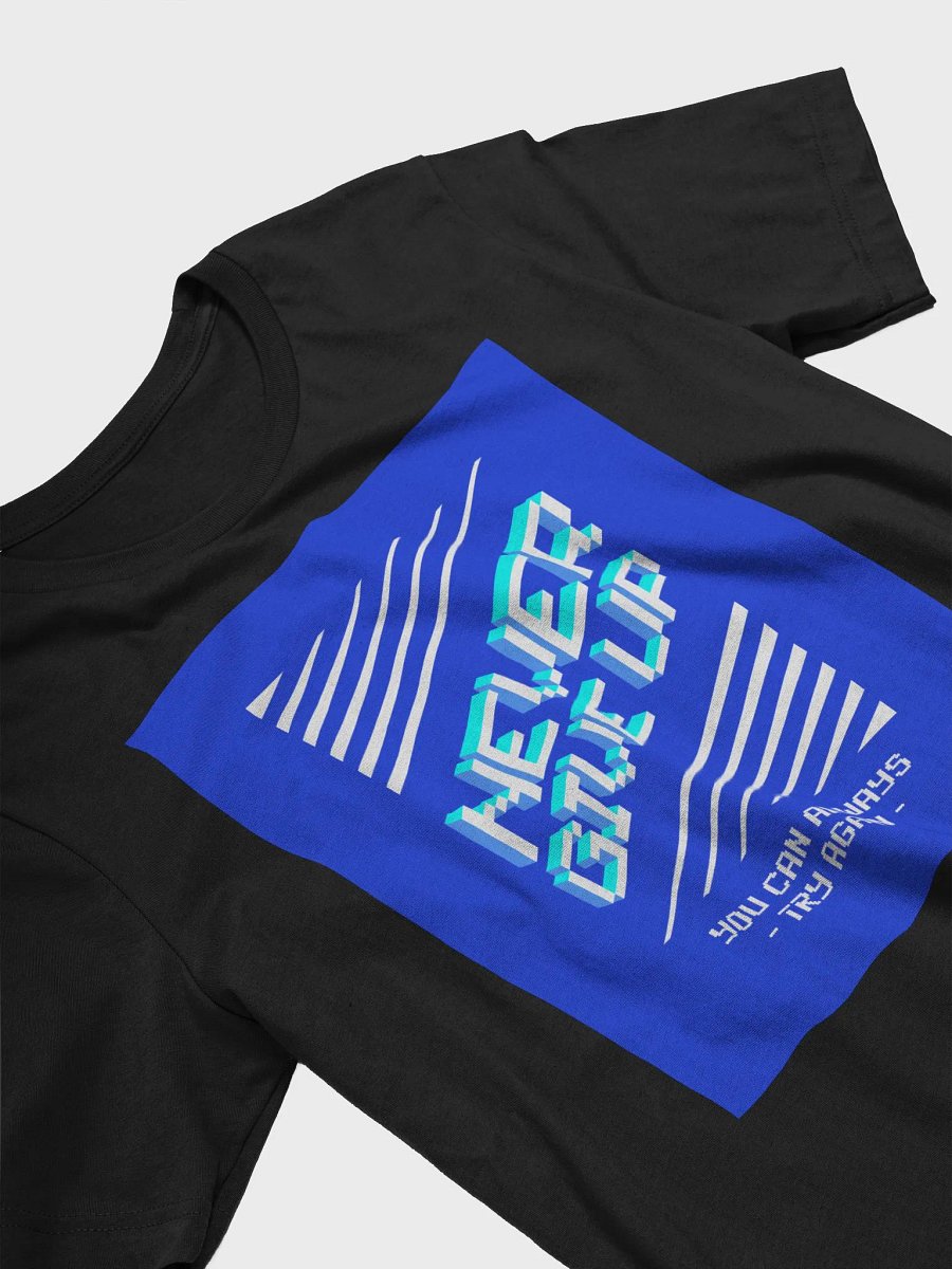 Never Give Up You Can Always Try Again TShirt product image (3)