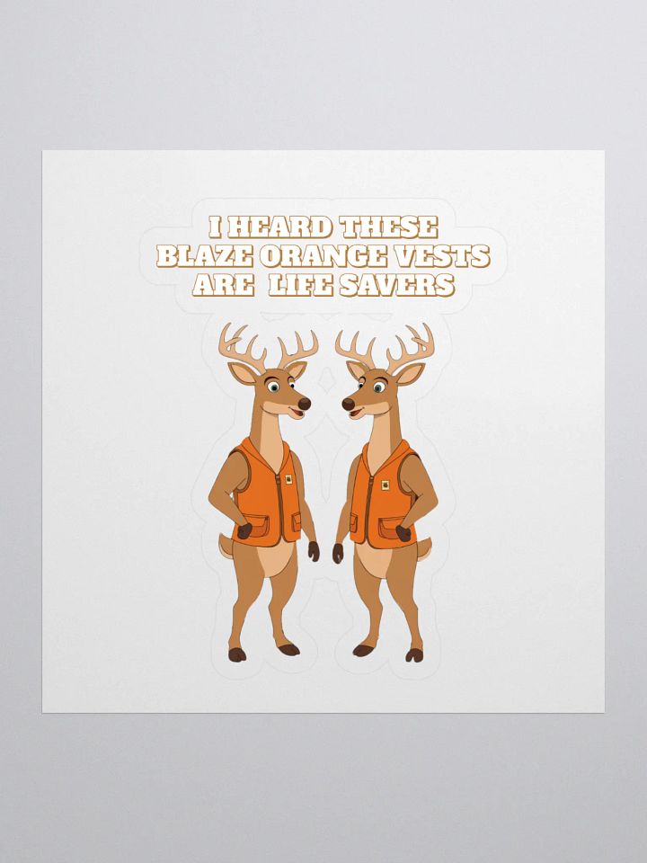 I heard These Blaze Orange Vest Are Life Savers - Funny Hunting Sticker product image (1)