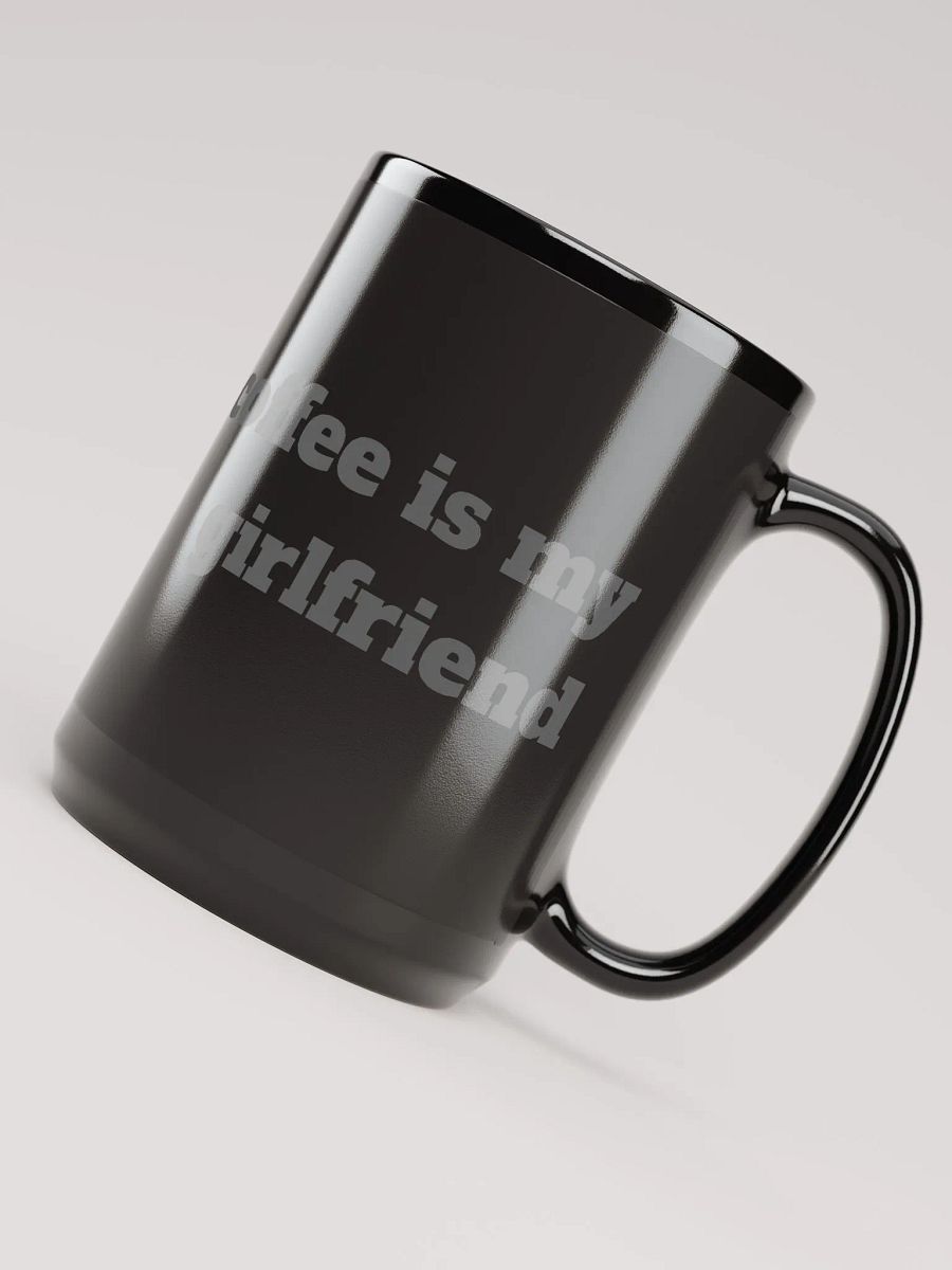 COFFEE IS MY GIRLFRIEND product image (4)