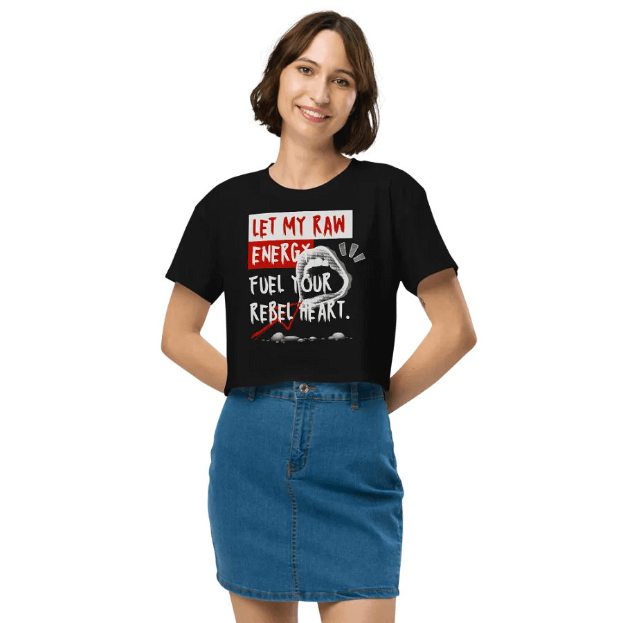 Let my raw energy fuel your rebel heart crop top product image (24)