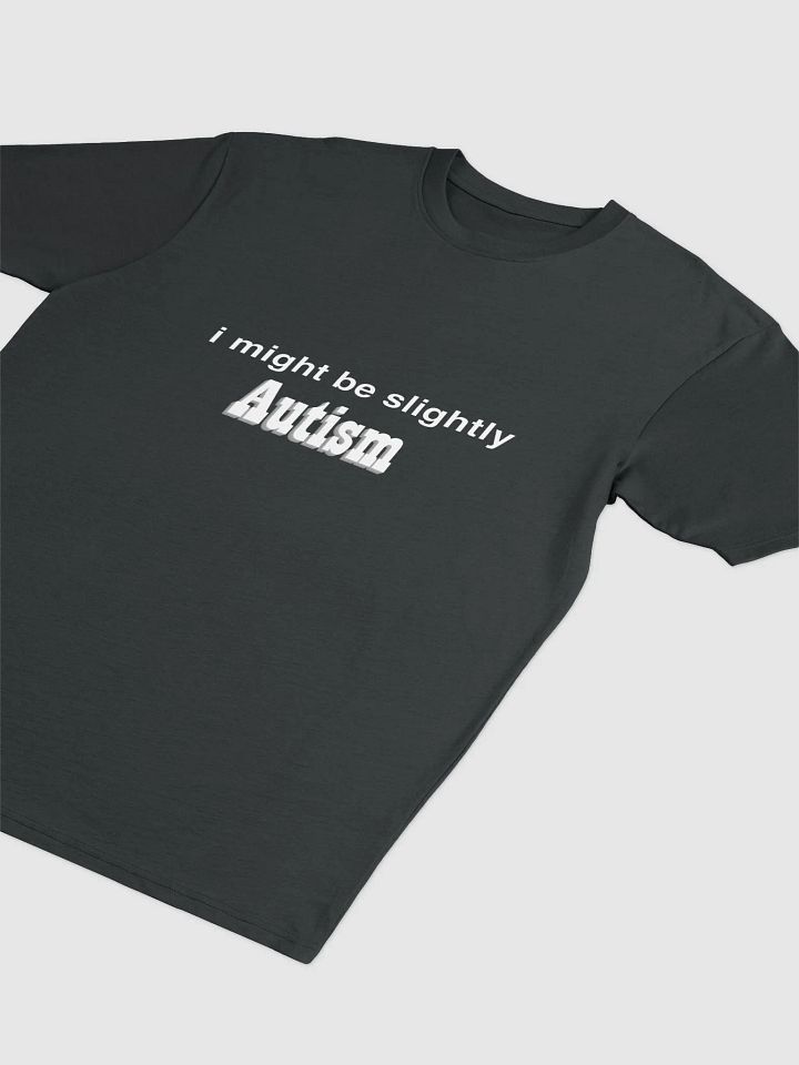 i might be slightly Autism product image (2)