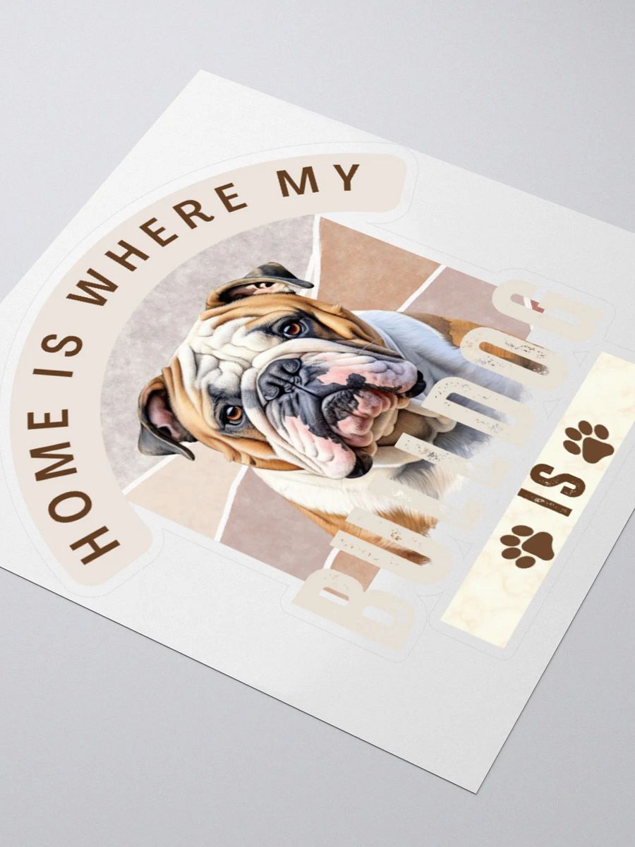 Home Is Where My Bulldog Is Kiss Cut Sticker product image (8)