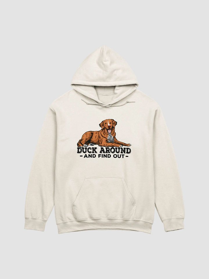 Duck Around and Find Out Hooded Sweatshirt of a Nova Scotia Duck Tolling Retriever | Funny Hoodie for Toller Paw-rents product image (1)