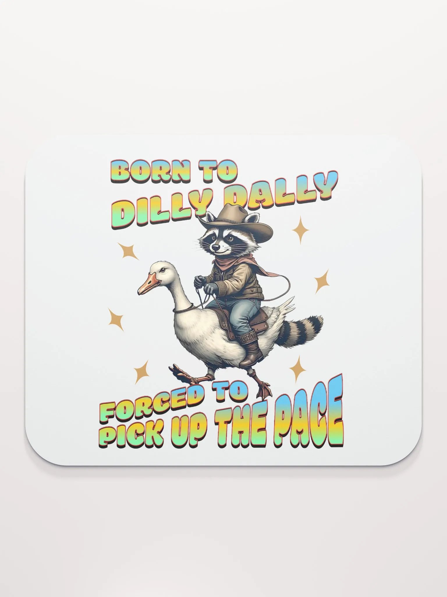 Born To Dilly Dally Forced To Pickup The Pace Raccoon Mouse Pad product image (2)