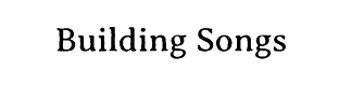 Building Songs
