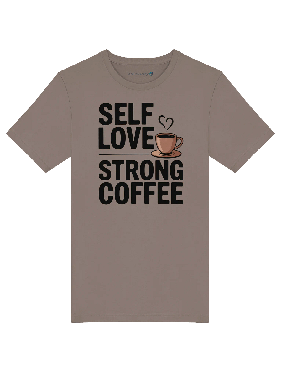 Self Love Strong Coffee T-Shirt product image (13)