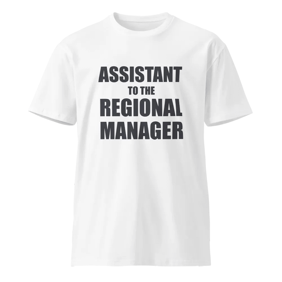 Assistant to the Regional Manager Unisex Premium T-Shirt product image (1)