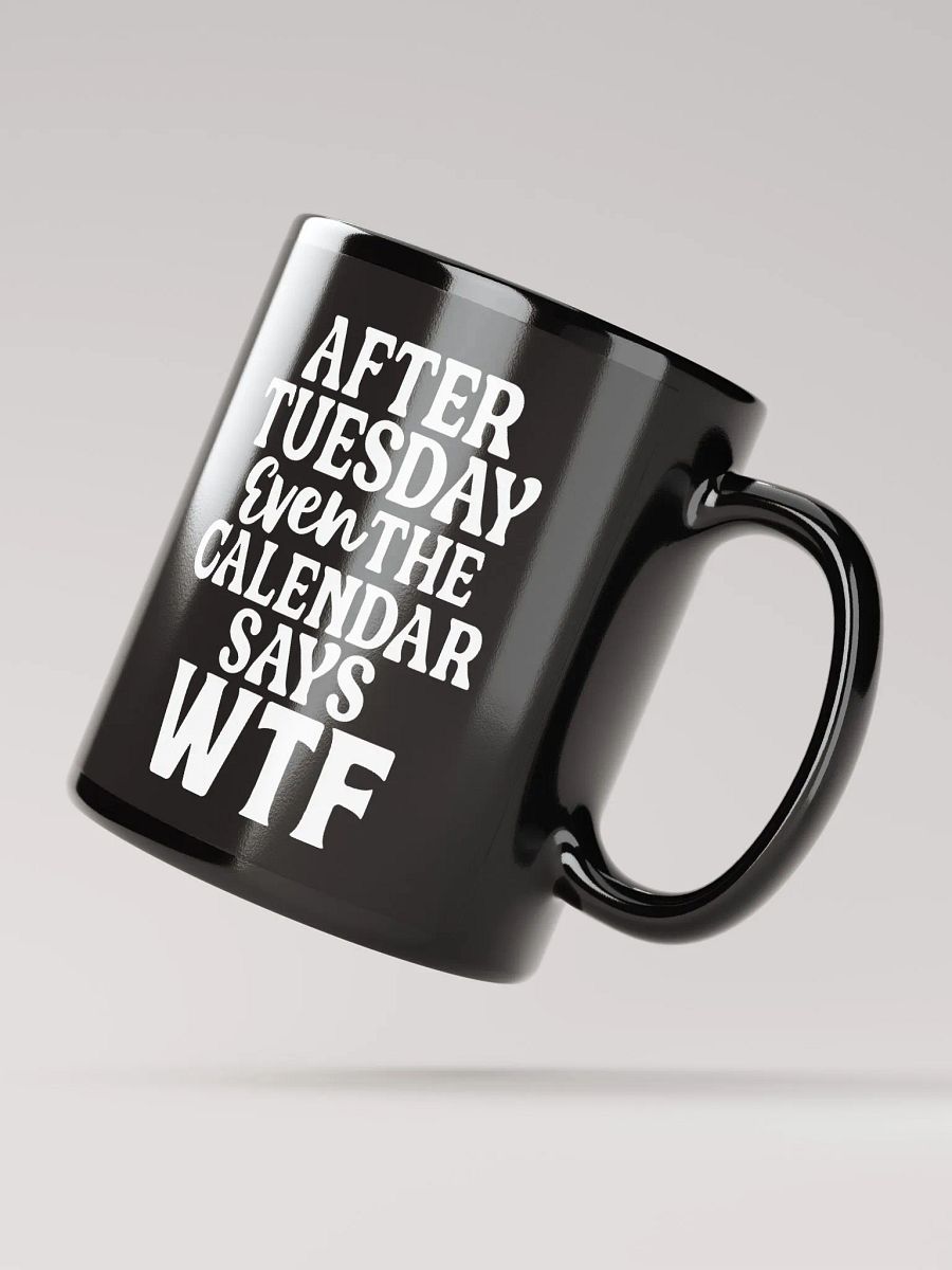 Even The Calendar Says WTF Mug product image (3)