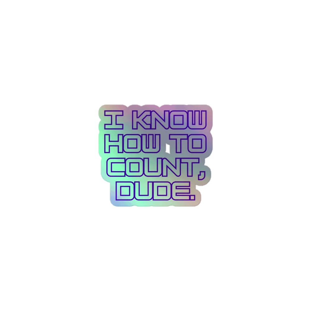 I KNOW HOW TO COUNT, DUDE! HOLO STICKER product image (1)