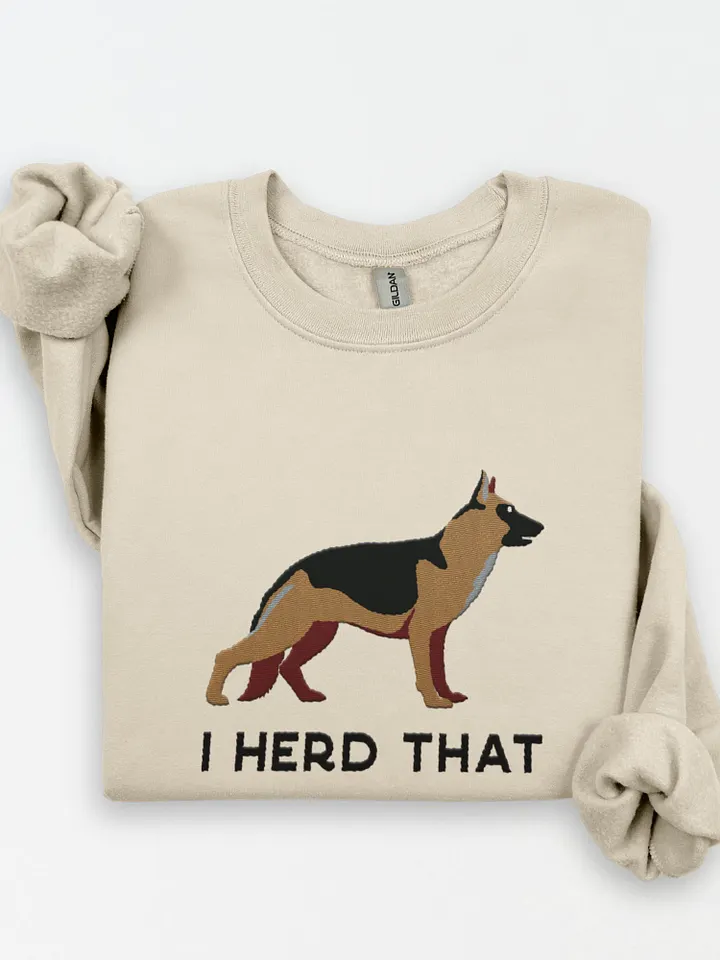 I Herd That Sweatshirt (Embroidered) of a German Shepherd product image (1)