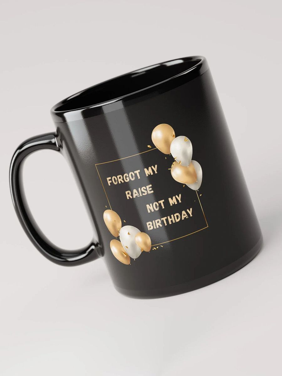 Forgot my Raise, Not my Birthday Mug product image (3)