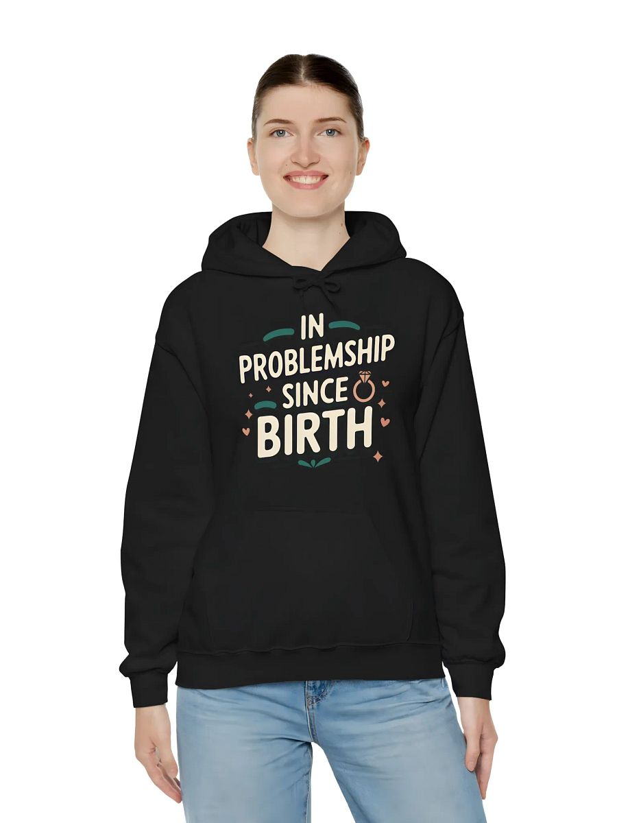 In Problemship Since Birth Hoodie product image (32)