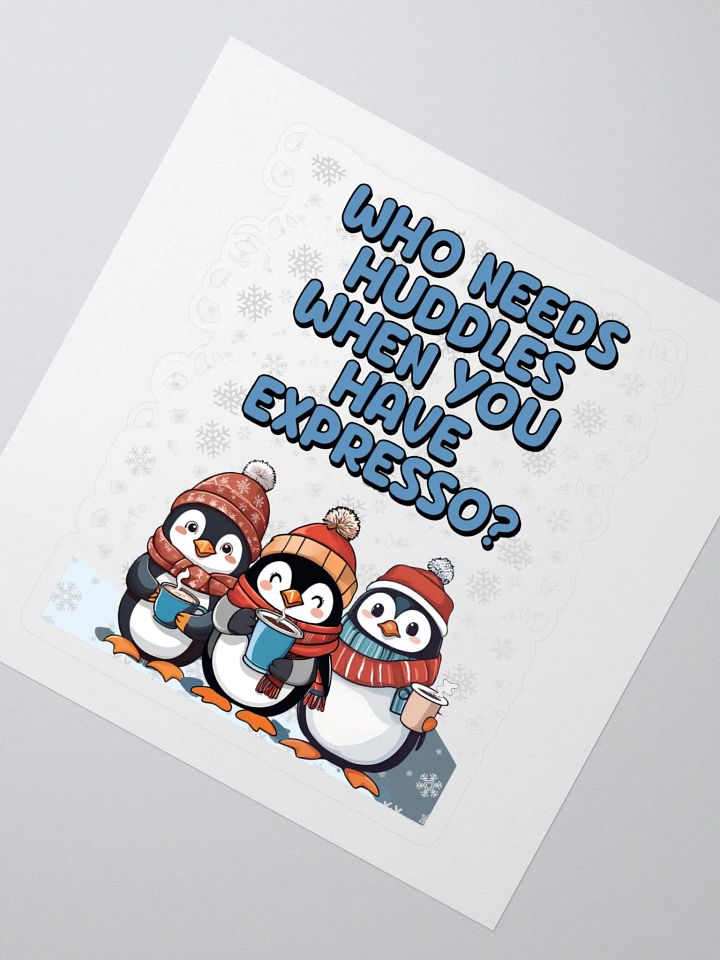 Who Needs Huddles When You Have Expresso? Cute Penguins Sticker product image (2)