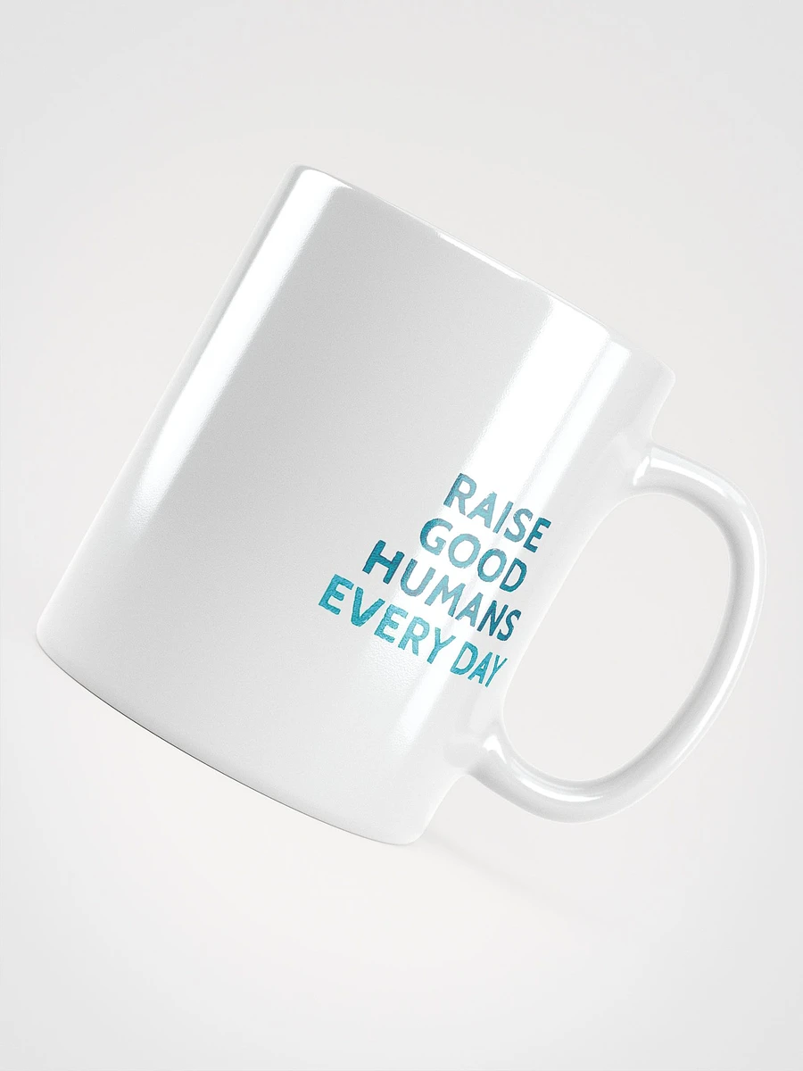 Raise Good Humans Every Day Mug product image (8)