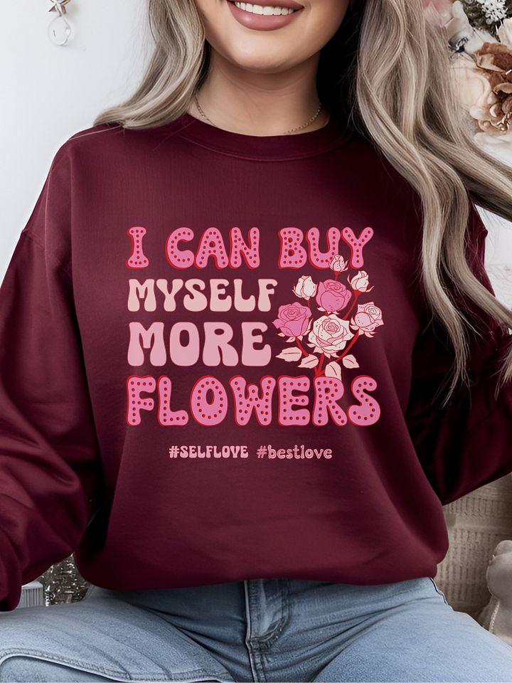 Self-love Valentine's day sweatshirt - I can buy myself more flowers product image (1)